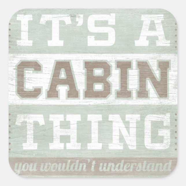 Quote | It's A Cabin Thing Square Sticker (Front)