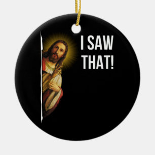 Quote Jesus Meme I Saw That Christian Ceramic Ornament