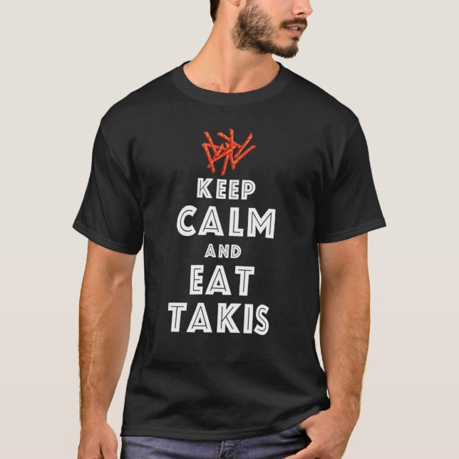 Quote Keep Calm And Eat Takis  Foodies T-Shirt (Front)