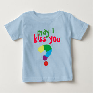 quote, may i, kiss you baby T-Shirt