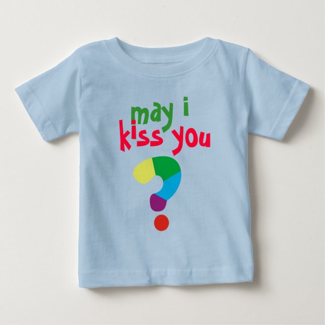 quote, may i, kiss you baby T-Shirt (Front)