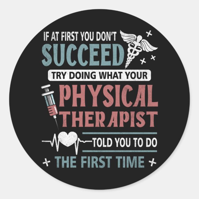Quote Motivational Physical Therapist Patients Fir Classic Round Sticker (Front)