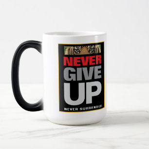 Quote Never Give Up Never Surrender Motivational Magic Mug