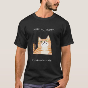 quote Nope Not Today Cat Cuddles Graphic Tee