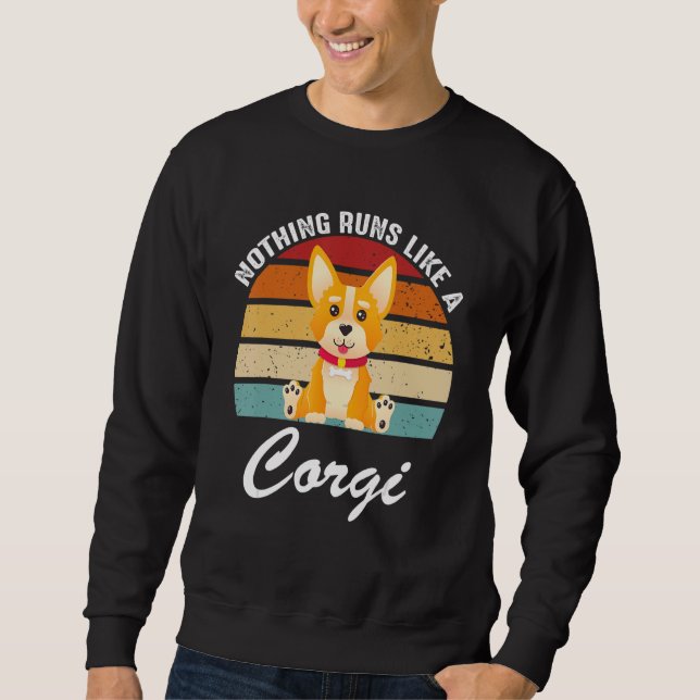 Quote Nothing Runs Like A Corgi Cute Farmer Dog Ow Sweatshirt (Front)