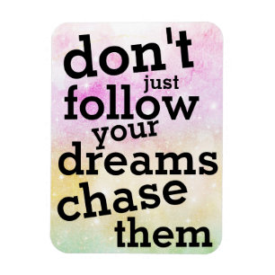 Quote of the Day Follow Your Dreams Refrigerator Magnet