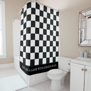 Quote on Black & White Chequered Pattern Shower Curtain