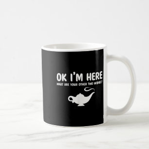 Quote Pick Up Funny Saying Ok Im Here What Are You Coffee Mug