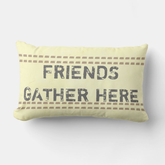 quote pillow rustic chic friends gather here (Front)