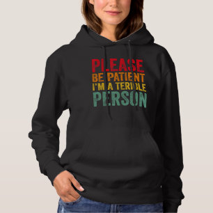 Quote Please Be Patient I'm A Terrible Person Vint Hoodie