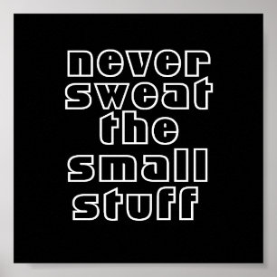 quote poster never sweat the small stuff