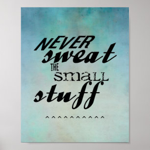 quote poster never sweat the small stuff text
