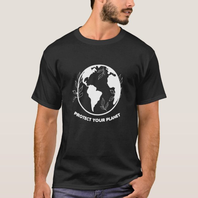 Quote Protect Your Planet Cool Earth Day T-Shirt (Front)