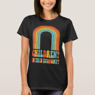 Quote Retro Groovy Outfit Children In This Economy T-Shirt