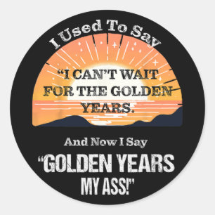 Quote Sr. Citizen Old Age Getting Old Retirement Classic Round Sticker