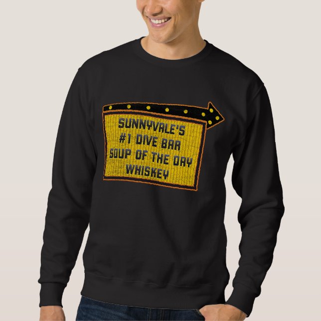 Quote Sunnyvale's Dive Bar Whiskey Sign Sweatshirt (Front)