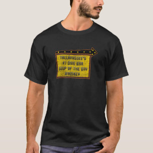 Quote Tallahassee's Dive Bar Whiskey Sign T-Shirt