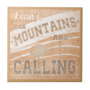 Quote   The Mountains Are Calling Ceramic Tile