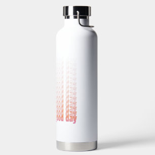 Quote Today Is A Good Day Peach And Pink Water Bottle
