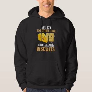 Quote Together Like Cheese And Biscuits Hoodie