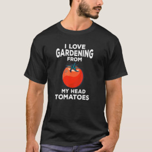 Quote Vegetable Gardener Gardening Pun Tomatoes T-Shirt