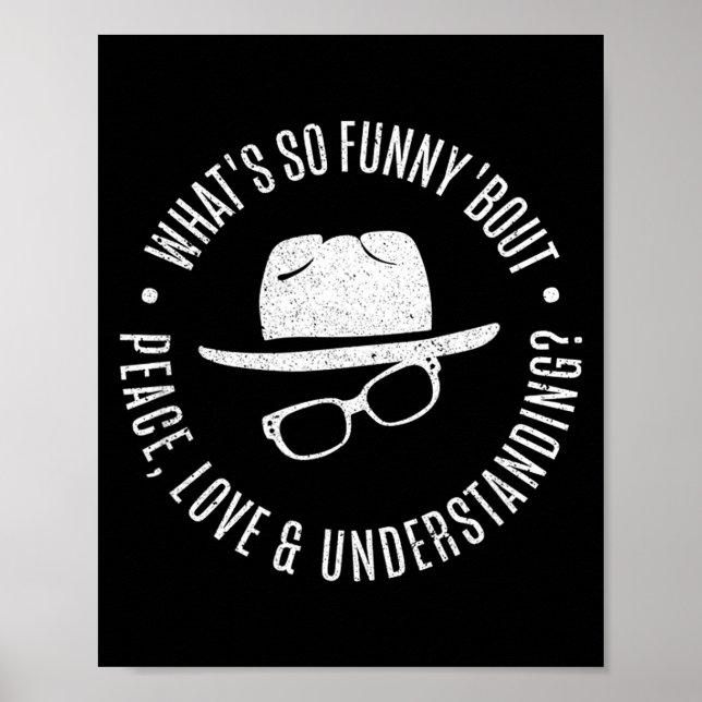 Quote What's So Funny bout Peace Love And Understa Poster (Front)