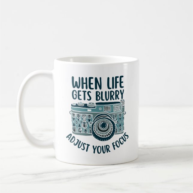 Quote When Life Gets Blurry Adjust Your Focus Coffee Mug (Left)