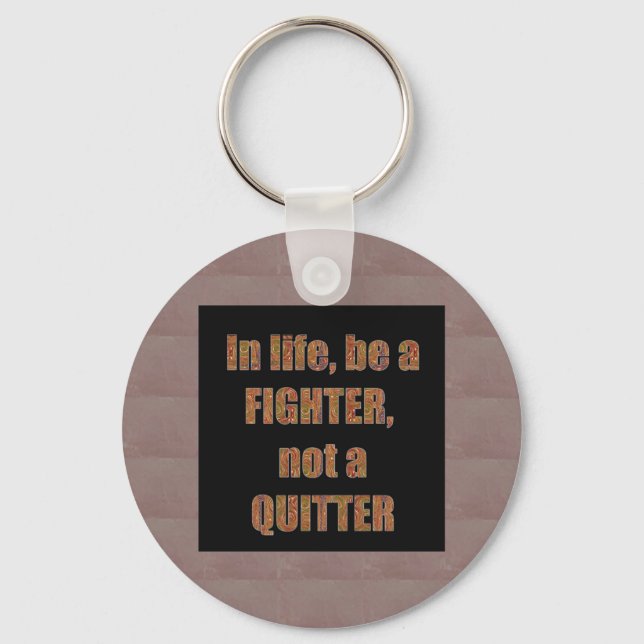 QUOTE Wisdom In life be a FIGHTER not a quitter Key Ring (Front)