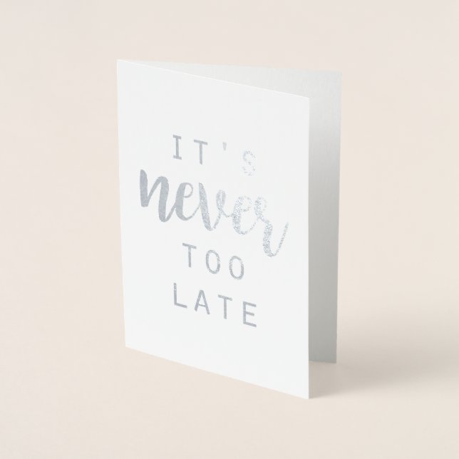 Quoteable IV | It's Never too Late Foil Card (Front)