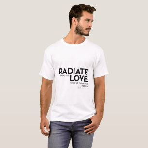 QUOTES: Buddha: Radiate boundless love T-Shirt