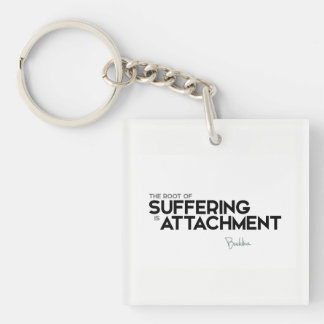 QUOTES: Buddha: Suffering is attachment Key Ring
