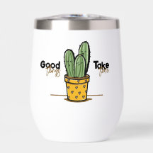Quotes Chill Cactus Good Things Take Time