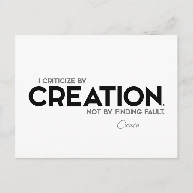 QUOTES: Cicero: Criticise by creation Postcard (Front)