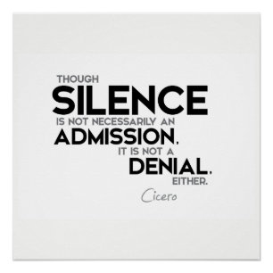 QUOTES: Cicero: Silence, admission, denial Poster