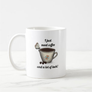Quotes   Coffee and Luck Coffee Mug