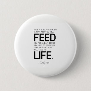 QUOTES: Confucius: Bowl of rice, grow rice 6 Cm Round Badge