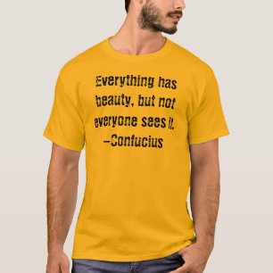 Quotes-Dude Collection:Ev'thing-Confucius T-Shirt