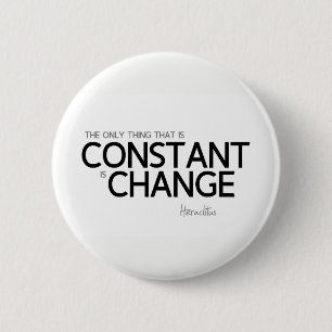 QUOTES: Heraclitus: Change is constant 6 Cm Round Badge