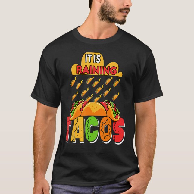 quotes It is Raining Tacos national day T-Shirt (Front)