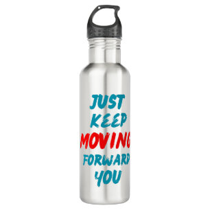 Quotes:-just keep moving forward you. 710 ml water bottle