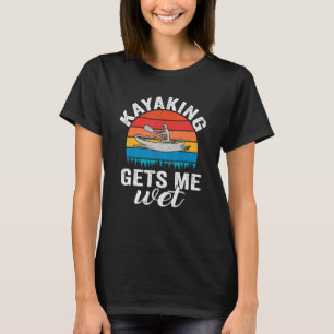 Quotes Kayaking Gets Me Wet Vintage Retro Kayaker T-Shirt