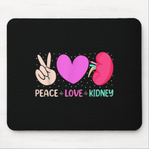 Quotes Nurse Peace Love Kidney Nephrology Dialysis Mouse Pad