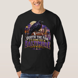 Quoth the Fan It’s Game Day in Baltimore Football T-Shirt