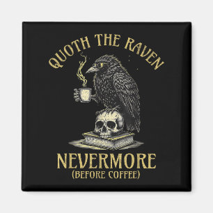 Quoth The Raven Nevermore Before Coffee Funny Quot Magnet