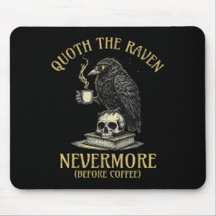 Quoth The Raven Nevermore Before Coffee Funny Quot Mouse Pad