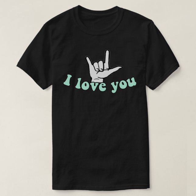 quotI love youquot quote in ASL in green T-Shirt (Design Front)