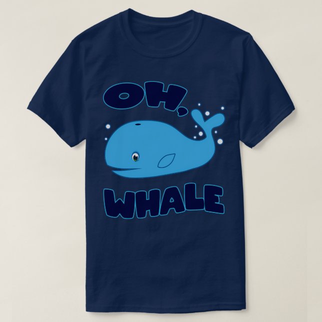 quotOh Whalequot Funny Whale Ocean Pun Gift T-Shirt (Design Front)