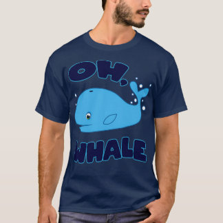 quotOh Whalequot Funny Whale Ocean Pun Gift T-Shirt