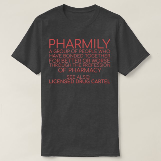 quotPharmacy Pharmily Pharmacyquot T-Shirt (Design Front)