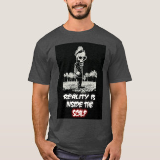 quotReality Is Inside The Scalpquot T-Shirt